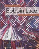 Anleitung zum Klöppeln von Spitze für Anfänger - Beginner's Guide to Bobbin Lace