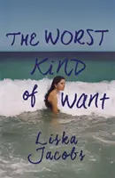 Worst Kind of Want - Eine düstere, fesselnde Geschichte einer verbotenen Romanze unter italienischer Sonne - Worst Kind of Want - A darkly compelling story of forbidden romance set under the Italian sun