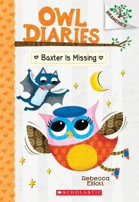 Baxter ist verschwunden: Ein Zweigbuch (Eulentagebücher #6), 6 - Baxter Is Missing: A Branches Book (Owl Diaries #6), 6