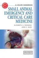 Notfallmedizin für Kleintiere und kritische Pflege: Ein Farbhandbuch - Small Animal Emergency and Critical Care Medicine: A Color Handbook