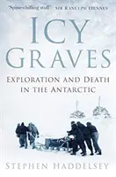 Eisige Gräber: Erforschung und Tod in der Antarktis - Icy Graves: Exploration and Death in the Antarctic