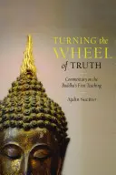 Das Rad der Wahrheit drehen: Kommentar zur ersten Lehre des Buddha - Turning the Wheel of Truth: Commentary on the Buddha's First Teaching