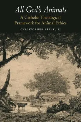 All God's Animals: Ein katholisch-theologischer Rahmen für die Tierethik - All God's Animals: A Catholic Theological Framework for Animal Ethics
