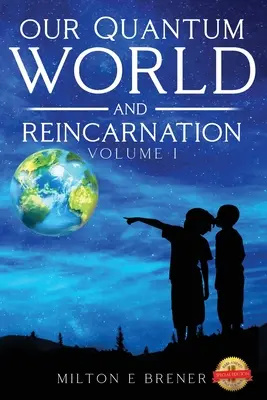 Unsere Quantenwelt und Reinkarnation (Bd. I) - Our Quantum World and Reincarnation (Vol. I)