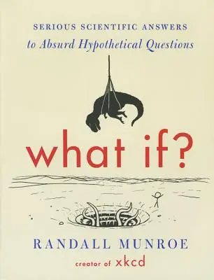 Was wäre wenn..: Seriöse wissenschaftliche Antworten auf absurde hypothetische Fragen - What If?: Serious Scientific Answers to Absurd Hypothetical Questions