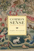 Gesunder Menschenverstand: Eine politische Geschichte - Common Sense: A Political History