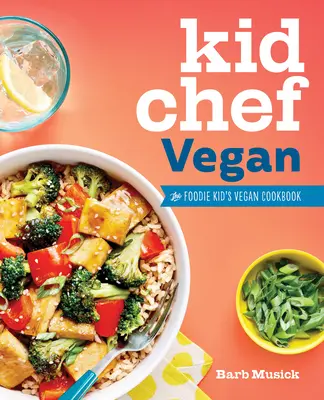 Veganer Kinderkoch: Das vegane Kochbuch für Foodie-Kinder - Kid Chef Vegan: The Foodie Kid's Vegan Cookbook