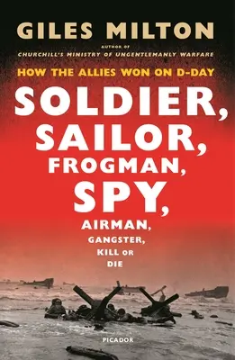 Soldat, Matrose, Froschmann, Spion: Wie die Alliierten am D-Day siegten - Soldier, Sailor, Frogman, Spy: How the Allies Won on D-Day