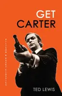 Get Carter - Der fesselnde Roman, der den kultigen Film inspirierte (Lewis Ted (Autor)) - Get Carter - The arresting novel which inspired the iconic movie (Lewis Ted (Author))