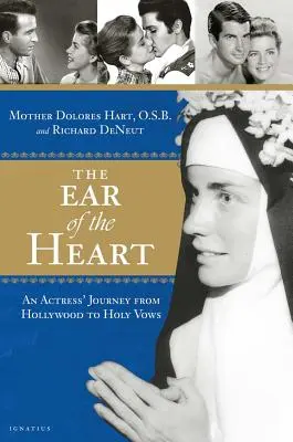 Das Ohr des Herzens: Die Reise einer Schauspielerin von Hollywood zu den heiligen Gelübden - The Ear of the Heart: An Actress' Journey from Hollywood to Holy Vows