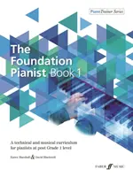 The Foundation Pianist, Book 1, Bk 1: Ein technisches und musikalisches Curriculum für Pianisten ab Klasse 1 - The Foundation Pianist, Book 1, Bk 1: A Technical and Musical Curriculum for Pianists at Post Grade 1 Level