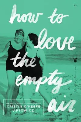 Wie man die leere Luft liebt - How to Love the Empty Air