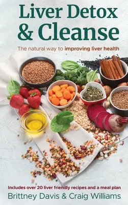 Leber entgiften & entschlacken: Der natürliche Weg zur Verbesserung der Lebergesundheit - Liver Detox & Cleanse: The Natural Way to Improving Liver Health