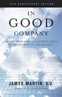 In guter Gesellschaft: Der schnelle Weg von der Unternehmenswelt zu Armut, Keuschheit und Gehorsam - In Good Company: The Fast Track from the Corporate World to Poverty, Chastity, and Obedience