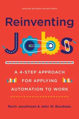 Arbeitsplätze neu erfinden: Ein 4-Schritte-Ansatz für die Anwendung der Automatisierung auf die Arbeit - Reinventing Jobs: A 4-Step Approach for Applying Automation to Work