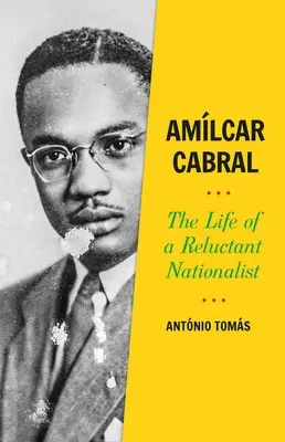 Amlcar Cabral: Das Leben eines widerspenstigen Nationalisten - Amlcar Cabral: The Life of a Reluctant Nationalist