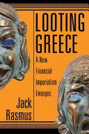 Griechenland plündern: Ein neuer Finanzimperialismus entsteht - Looting Greece: A New Financial Imperialism Emerges