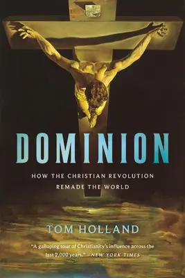 Herrschaft: Wie die christliche Revolution die Welt veränderte - Dominion: How the Christian Revolution Remade the World