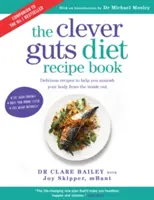 Clever Guts Diet Recipe Book - 150 köstliche Rezepte, um Ihren Darm zu heilen und Ihre Gesundheit und Ihr Wohlbefinden zu fördern - Clever Guts Diet Recipe Book - 150 delicious recipes to mend your gut and boost your health and wellbeing