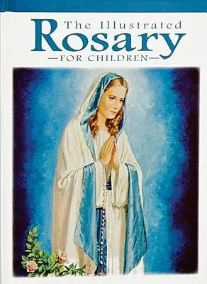 Der illustrierte Rosenkranz für Kinder - The Illustrated Rosary for Children
