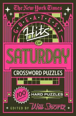 The New York Times Greatest Hits of Saturday Crossword Puzzles: 100 schwere Rätsel - The New York Times Greatest Hits of Saturday Crossword Puzzles: 100 Hard Puzzles