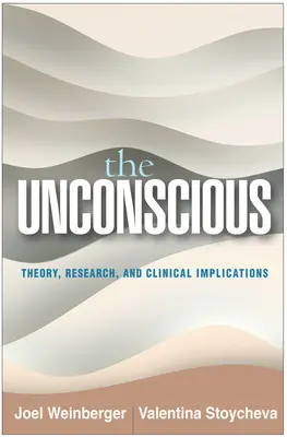 Das Unbewusste: Theorie, Forschung und klinische Implikationen - The Unconscious: Theory, Research, and Clinical Implications