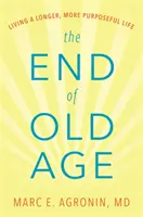 Das Ende des Alters: Ein längeres, erfüllteres Leben - The End of Old Age: Living a Longer, More Purposeful Life