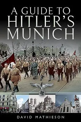 Ein Führer zu Hitlers München - A Guide to Hitler's Munich