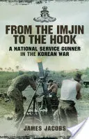 Vom Imjin zum Hook: Ein Kanonier der Nationalen Streitkräfte im Koreakrieg - From the Imjin to the Hook: A National Service Gunner in the Korean War