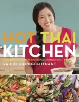 Heiße Thai-Küche: Entmystifizierung der thailändischen Küche mit authentischen Rezepten für zu Hause - Hot Thai Kitchen: Demystifying Thai Cuisine with Authentic Recipes to Make at Home