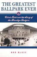 Der großartigste Ballpark aller Zeiten: Ebbets Field und die Geschichte der Brooklyn Dodgers - The Greatest Ballpark Ever: Ebbets Field and the Story of the Brooklyn Dodgers