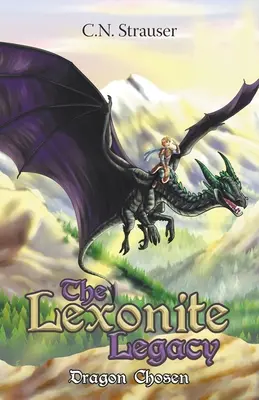 Das lexonitische Vermächtnis: Der erwählte Drache - The Lexonite Legacy: Dragon Chosen