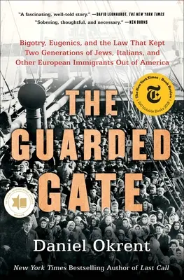 Das bewachte Tor: Bigotterie, Eugenik und das Gesetz, das zwei Generationen von Juden, Italienern und anderen europäischen Einwanderern von Amerika fernhielt - The Guarded Gate: Bigotry, Eugenics, and the Law That Kept Two Generations of Jews, Italians, and Other European Immigrants Out of Ameri