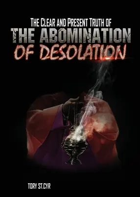 Die klare und gegenwärtige Wahrheit des Greuels der Verwüstung - The Clear and Present Truth of The Abomination of Desolation