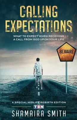 Erwartungen an die Berufung: Was Sie erwarten können, wenn Sie einen Ruf von Gott in Ihr Leben erhalten - Calling Expectations: What to Expect When Receiving a Call from God Upon Your Life