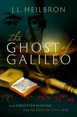 Der Geist des Galileo: In einem vergessenen Gemälde aus dem englischen Bürgerkrieg - The Ghost of Galileo: In a Forgotten Painting from the English Civil War