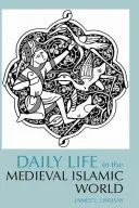 Das tägliche Leben in der islamischen Welt des Mittelalters - Daily Life in the Medieval Islamic World
