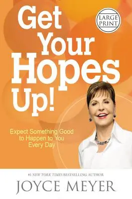 Get Your Hopes Up!: Erwarte, dass dir jeden Tag etwas Gutes widerfährt - Get Your Hopes Up!: Expect Something Good to Happen to You Every Day