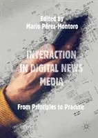 Interaktion in digitalen Nachrichtenmedien: Von den Grundsätzen zur Praxis - Interaction in Digital News Media: From Principles to Practice