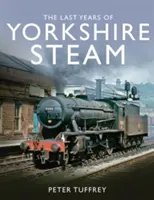 Die letzten Jahre der Yorkshire-Dampfbahn - Last Years of Yorkshire Steam