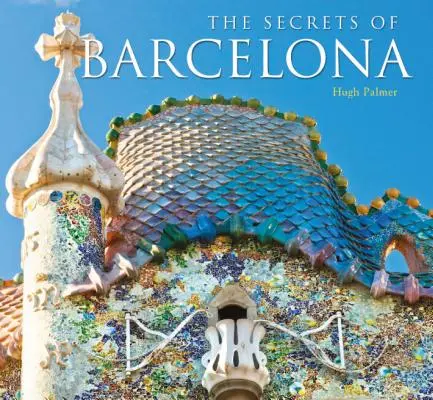 Die bestgehüteten Geheimnisse von Barcelona - Best-Kept Secrets of Barcelona