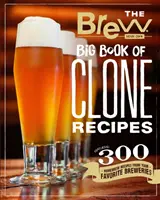 Das große Buch der Klonrezepte zum Selberbrauen: Mit 300 Hausbraurezepten von Ihren Lieblingsbrauereien - The Brew Your Own Big Book of Clone Recipes: Featuring 300 Homebrew Recipes from Your Favorite Breweries