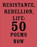 Widerstand, Rebellion, Leben: 50 Gedichte jetzt - Resistance, Rebellion, Life: 50 Poems Now