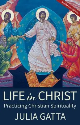 Leben in Christus: Christliche Spiritualität praktizieren - Life in Christ: Practicing Christian Spirituality