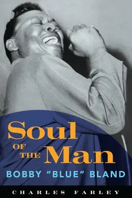 Die Seele des Mannes: Bobby Blue Bland - Soul of the Man: Bobby Blue Bland