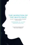 Die Erfindung der weißen Rasse, Band 2: Der Ursprung der Rassenunterdrückung im angloamerikanischen Raum - The Invention of the White Race, Volume 2: The Origin of Racial Oppression in Anglo-America
