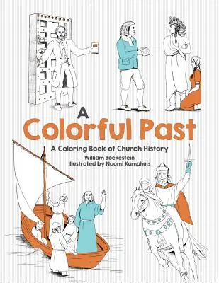 Bunte Vergangenheit: Ein Ausmalbuch der Kirchengeschichte durch die Jahrhunderte - Colorful Past: A Coloring Book of Church History Through the Centuries