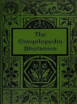 Die Enzyklopädie Bhutanica - The Encyclopedia Bhutanica