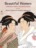 Beautiful Women Japanese Prints Coloring Book: Mode und Lebensstil von Frauen in der japanischen Kunst - Beautiful Women Japanese Prints Coloring Book: Women's Fashion and Lifestyle in Japanese Art
