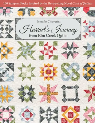 Harriet's Journey von ELM Creek Quilts: 100 Musterblocks, inspiriert vom Bestseller „Circle of Quilters - Harriet's Journey from ELM Creek Quilts: 100 Sampler Blocks Inspired by the Best-Selling Novel Circle of Quilters